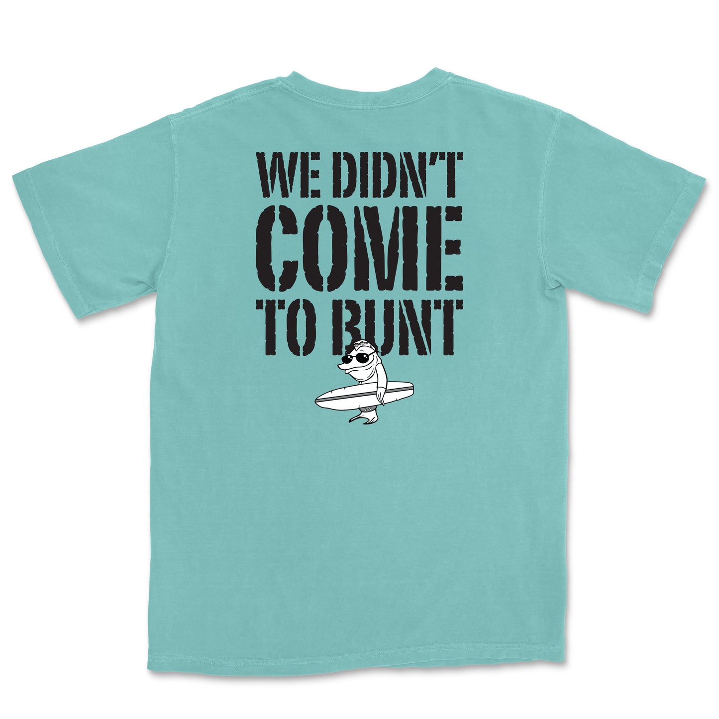 We Didn't Come to Bunt Tee