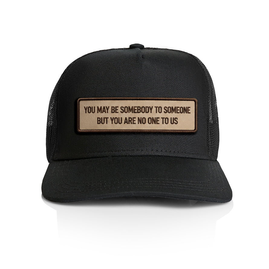 You May Be Somebody to Someone Cap