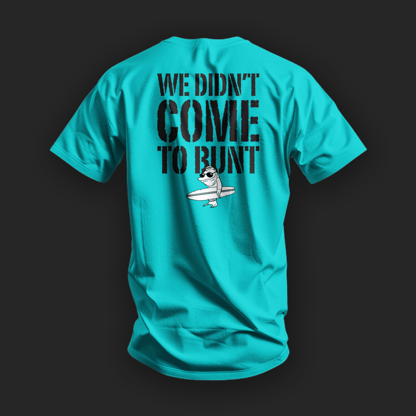 We Didn't Come to Bunt Tee image 2