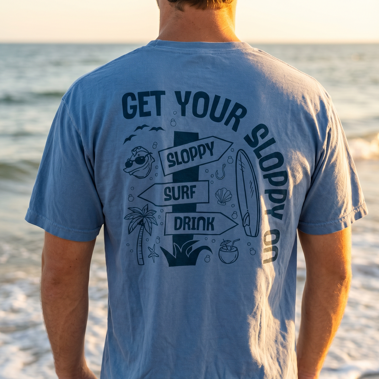 Sloppy. Surf. Drink.